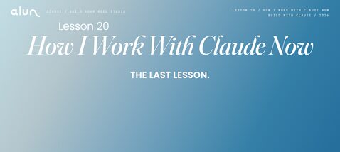 Lesson 20: How I Work With Claude Now
